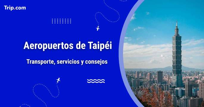 Aeropuertos de Taipéi: transporte, servicios y consejos