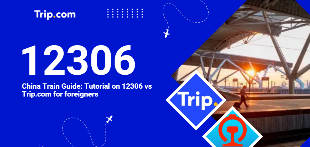 Tutorial on 12306 and Trip.com for foreigners