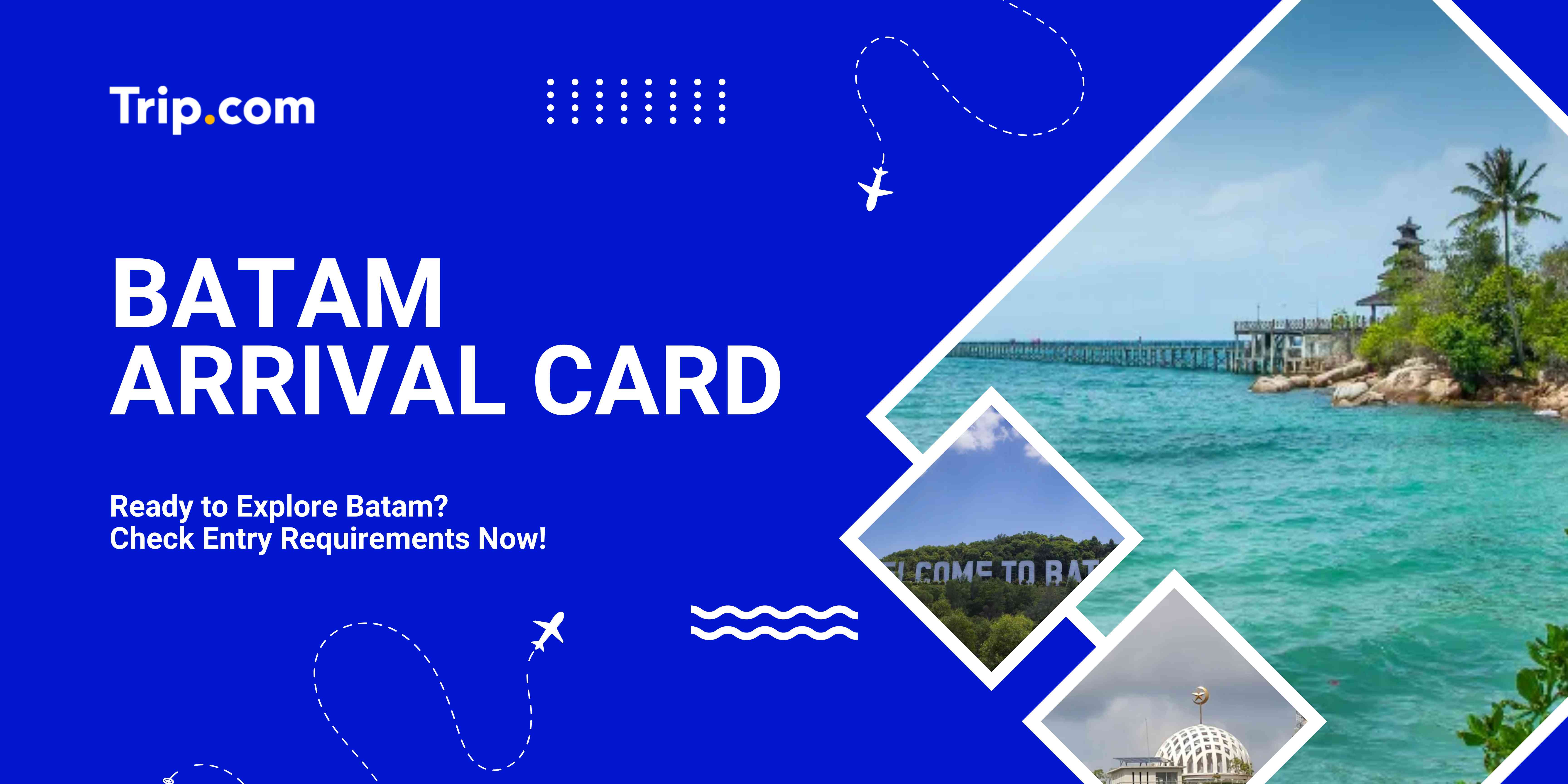 Batam Arrival Card | Trip.com