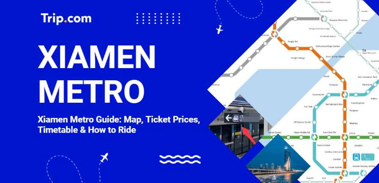 Xiamen Metro 2026: Map, Tickets, Rides