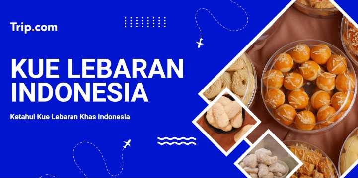 Kue Wajib Saat Lebaran di Indonesia | Trip.com