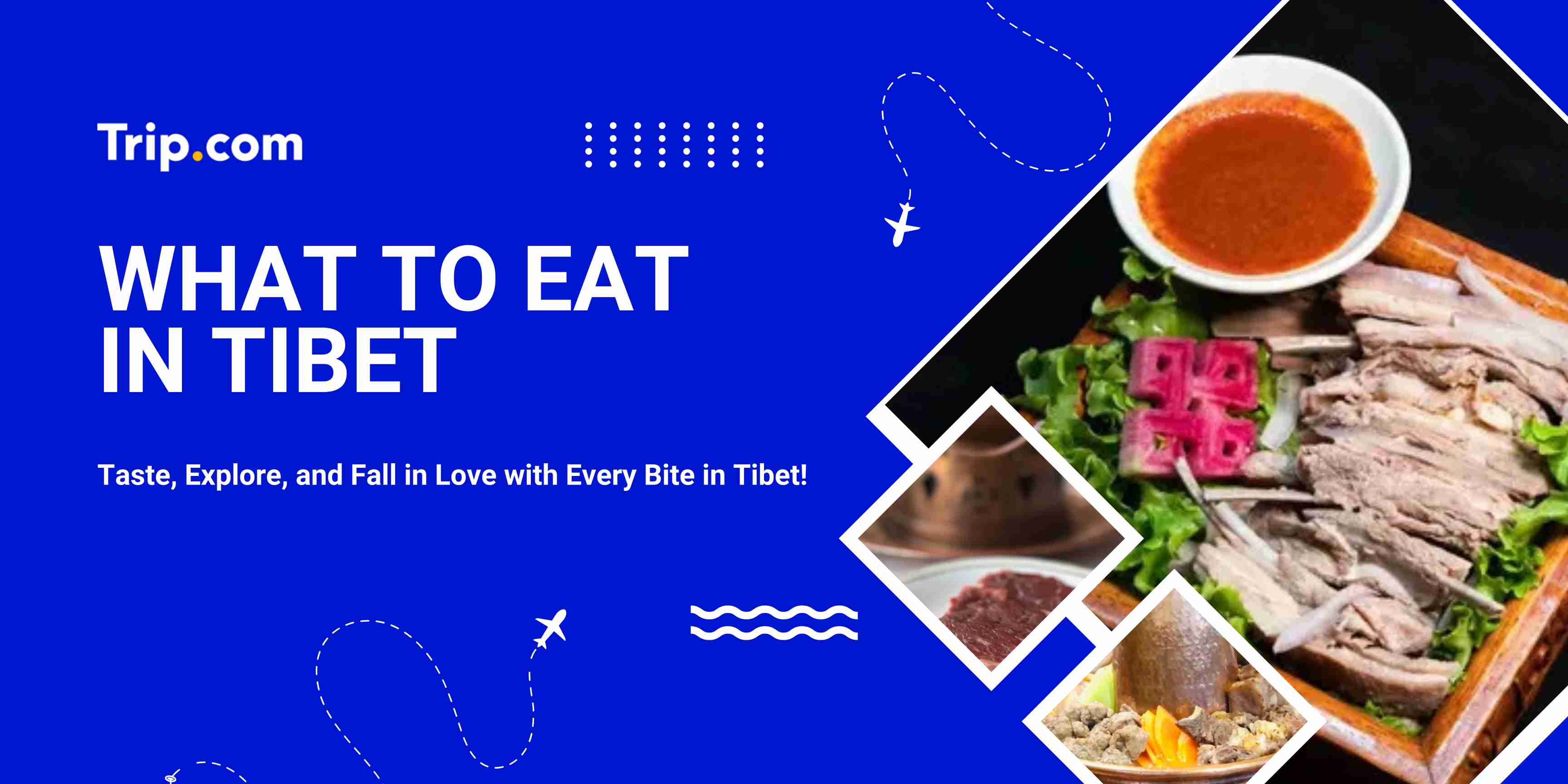 Tibet Food Guide 2026: What to Eat in Tibet | Trip.com