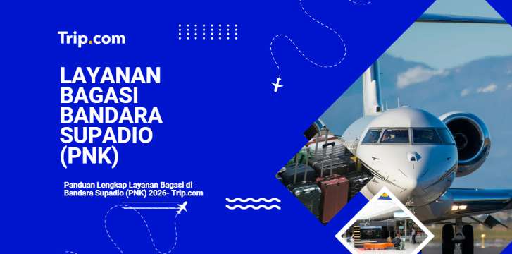 Panduan Terlengkap Layanan Bagasi di Bandara Supadio (PNK) Pontianak 2026 | Trip.com