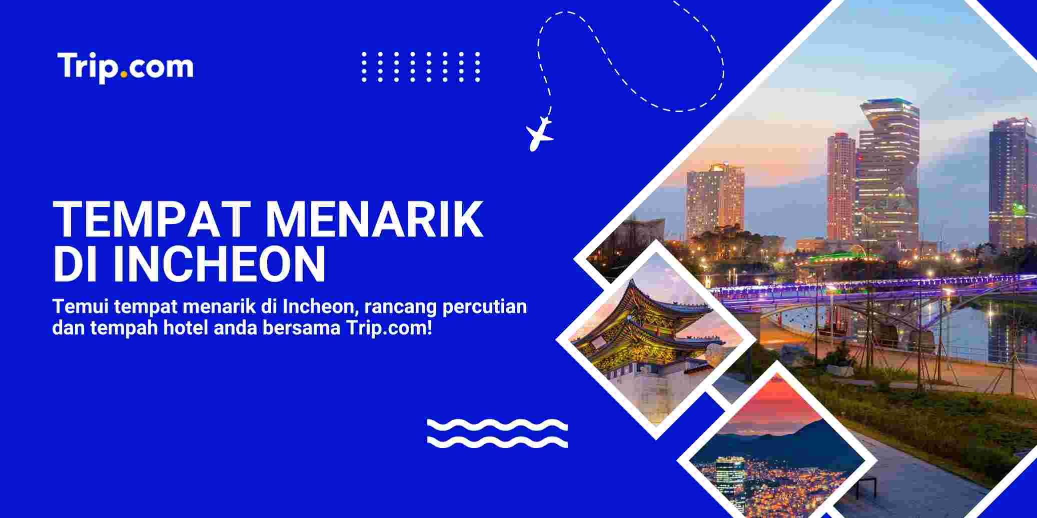 Panduan Lengkap Tempat Menarik di Incheon: Itinerari, Pengangkutan & Kos Sebenar