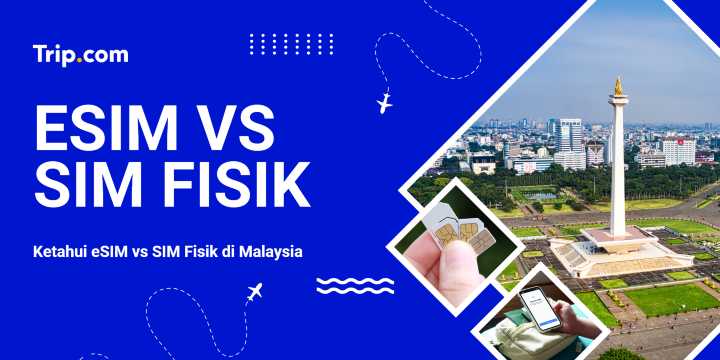 Perbandingan eSIM vs SIM Card Indonesia untuk Wisatawan | Trip.com