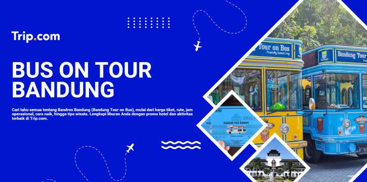 Bandros Bandung: Rute, Harga Tiket, Jadwal & Cara Naik | Trip.com