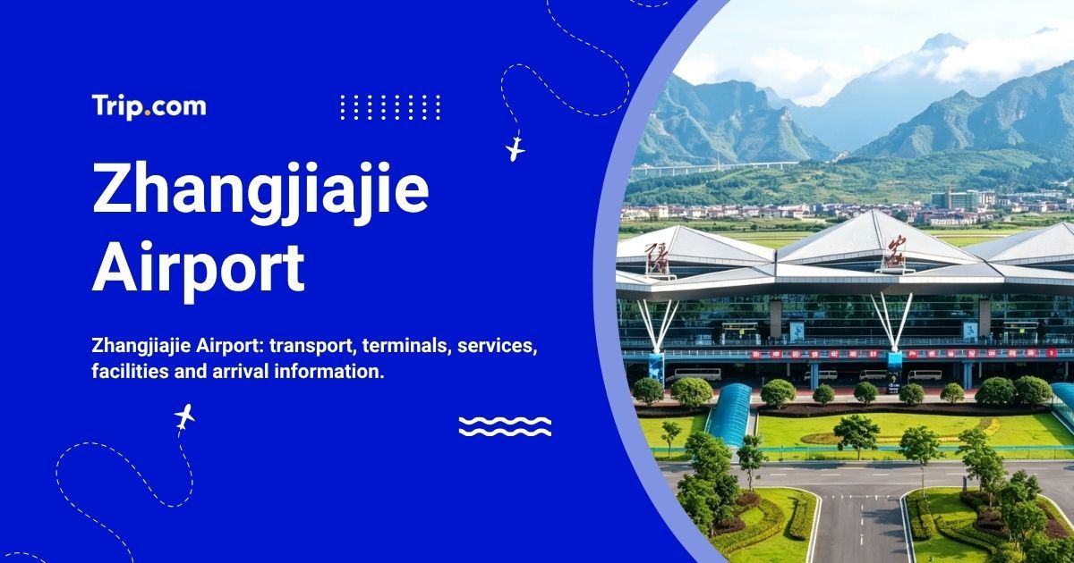 Zhangjiajie Airport: Transport, Services and Travel Tips