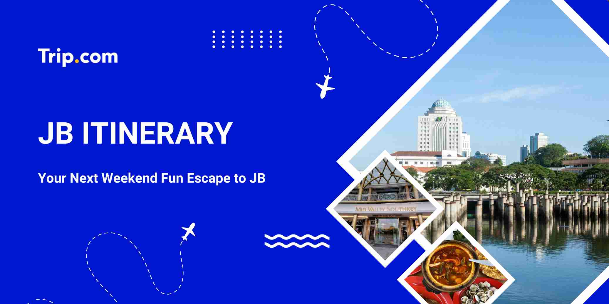 JB Itinerary Guide: Best 1, 2 or 3 Day Trip from Singapore | Trip.com