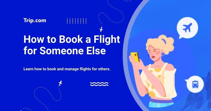 How to Book a Flight for Someone Else​