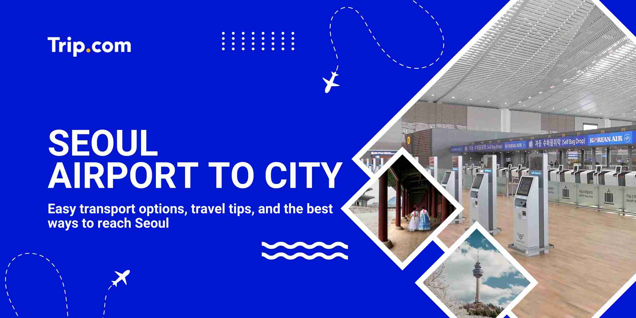Seoul Airport to City: Best Transport Options and Travel Tips | Trip.com