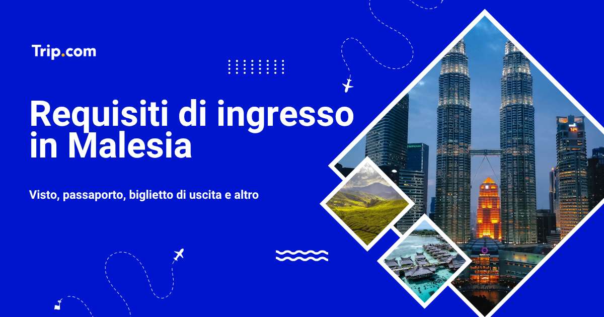 Requisiti d’ingresso per Malesia 2026: Serve il visto?