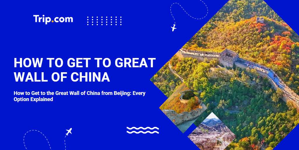 How to Get to the Great Wall of China: 2026 Transport Guide