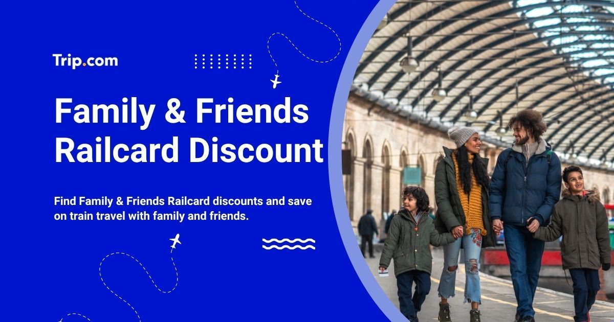 Family & Friends Railcard: Price, Discounts & How to Get One