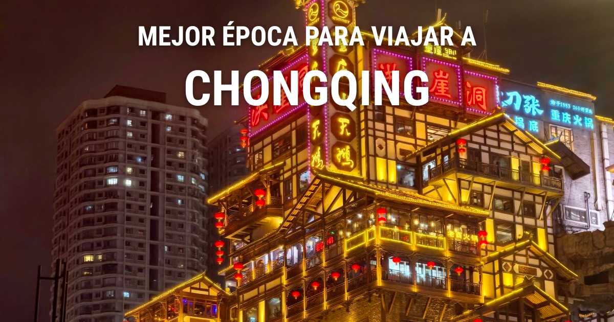 Mejor época para viajar a Chongqing: clima y actividades