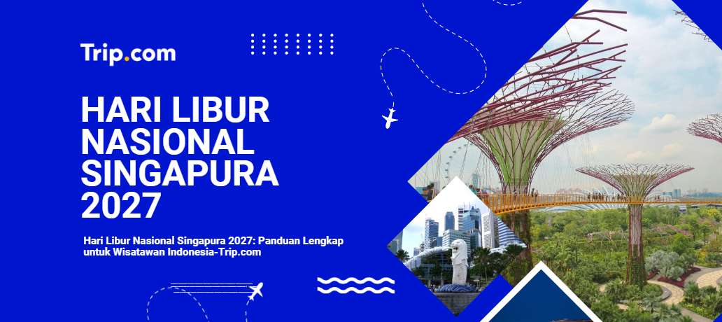 Hari Libur Nasional Singapura 2027-Trip.com