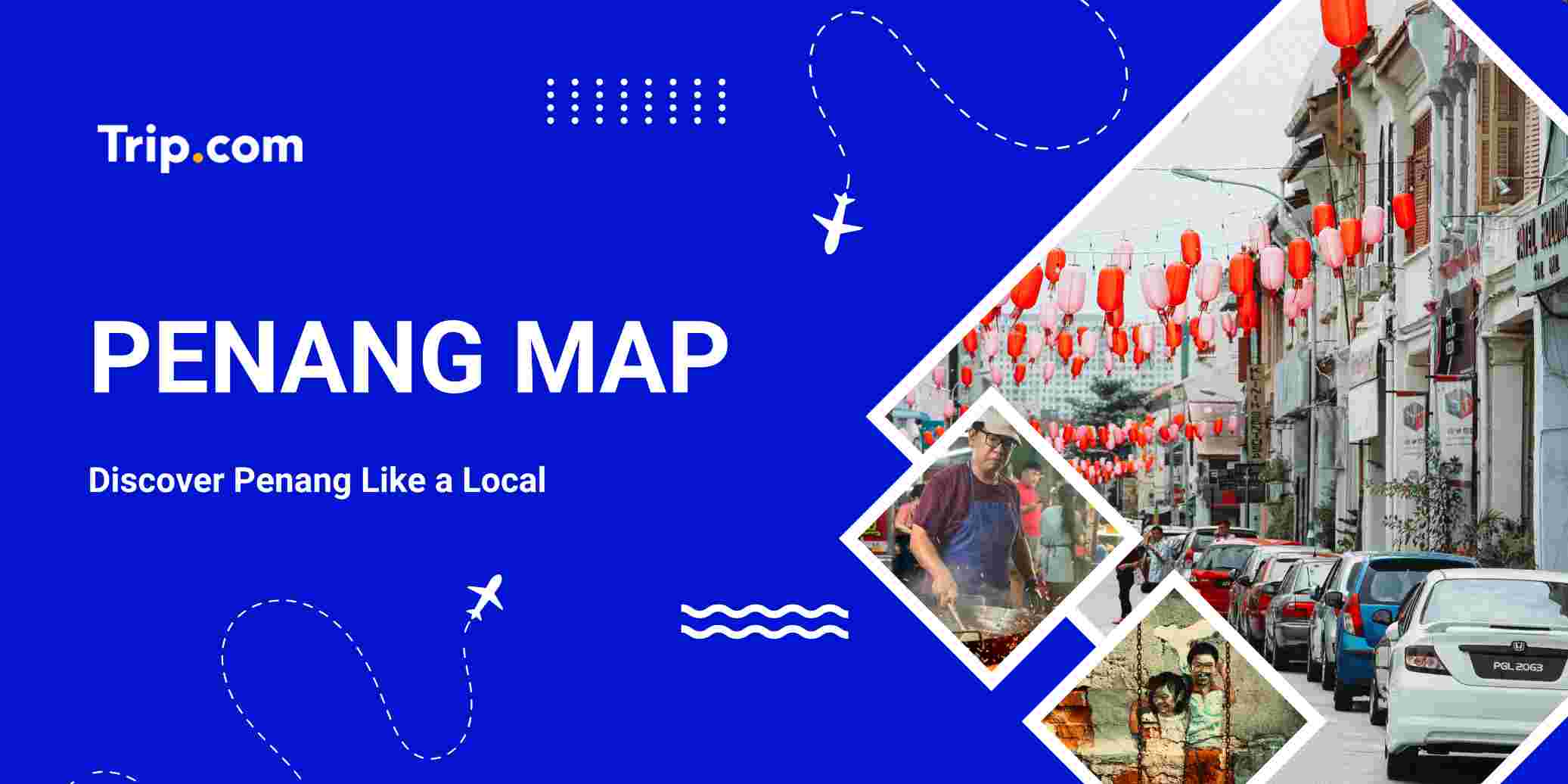 Penang Map: Attractions, Transport, Food & Hotels by Area  | Trip.com