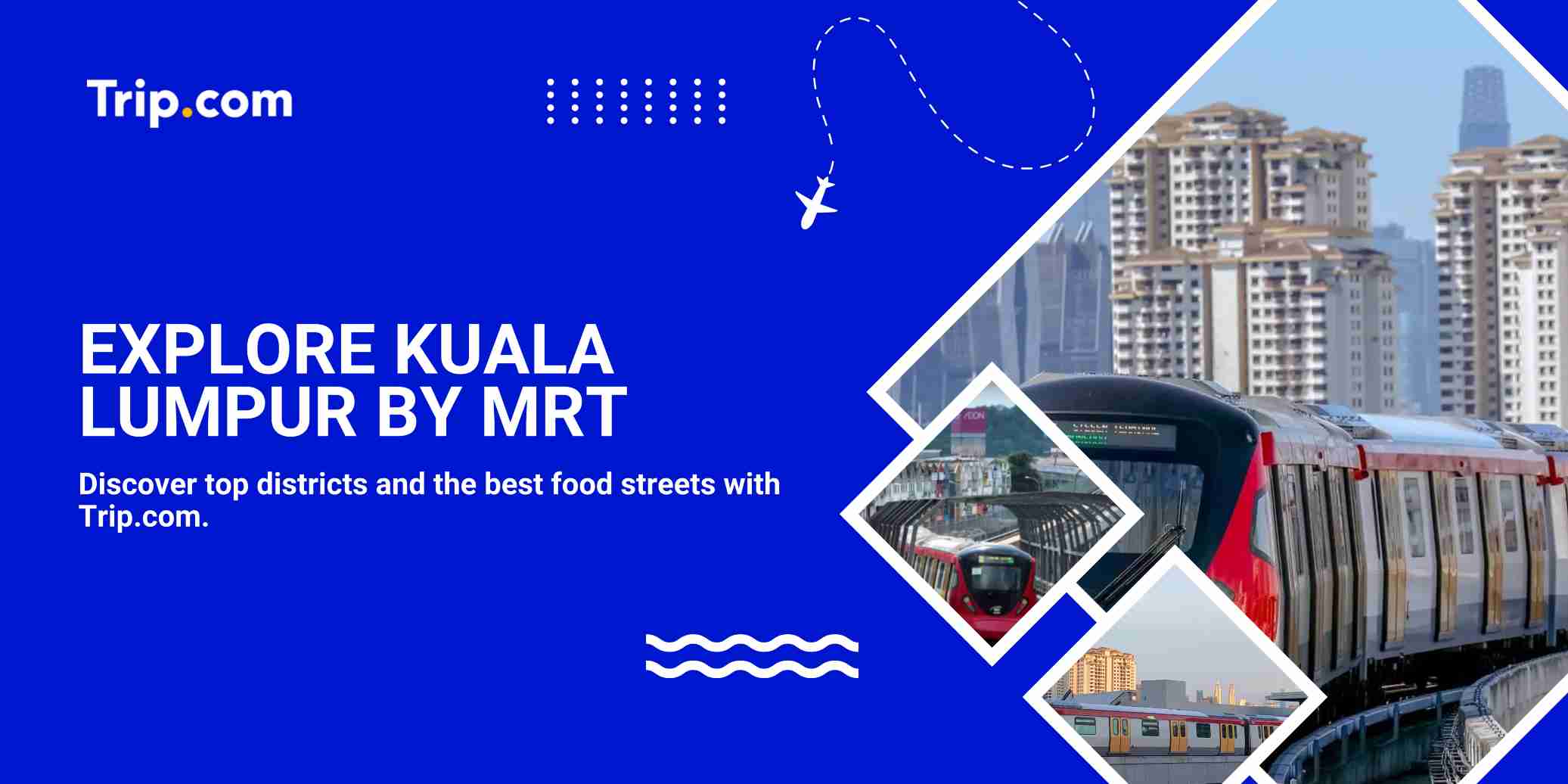 Explore Kuala Lumpur by MRT: Best Districts, Food Streets & Lifestyle Areas | Trip.com