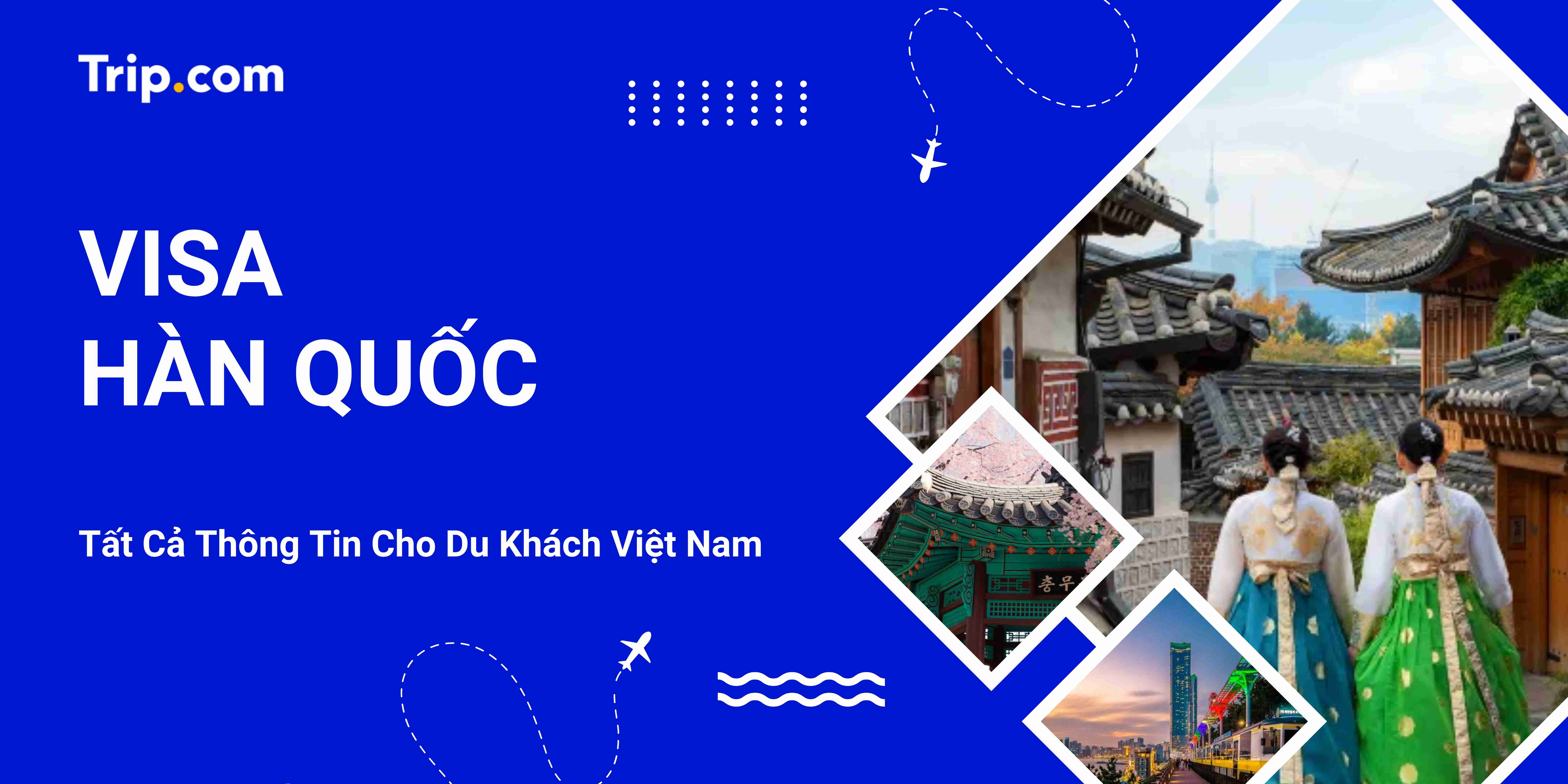 Visa Hàn Quốc: Hướng Dẫn Đầy Đủ Cho Du Khách Việt Nam 2025
