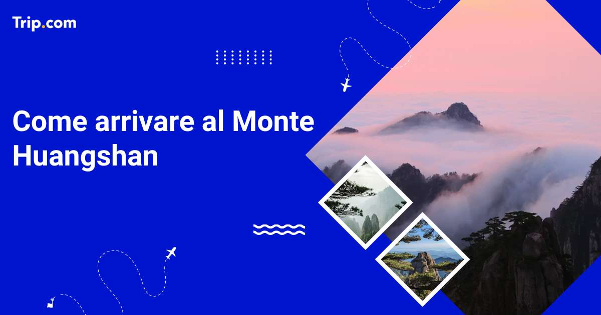 Come arrivare al Monte Huangshan: guida 2026