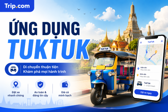 Ứng dụng TukTuk 2026: Cách đặt xe, lợi ích & top app phổ biến nhất | Trip.com
