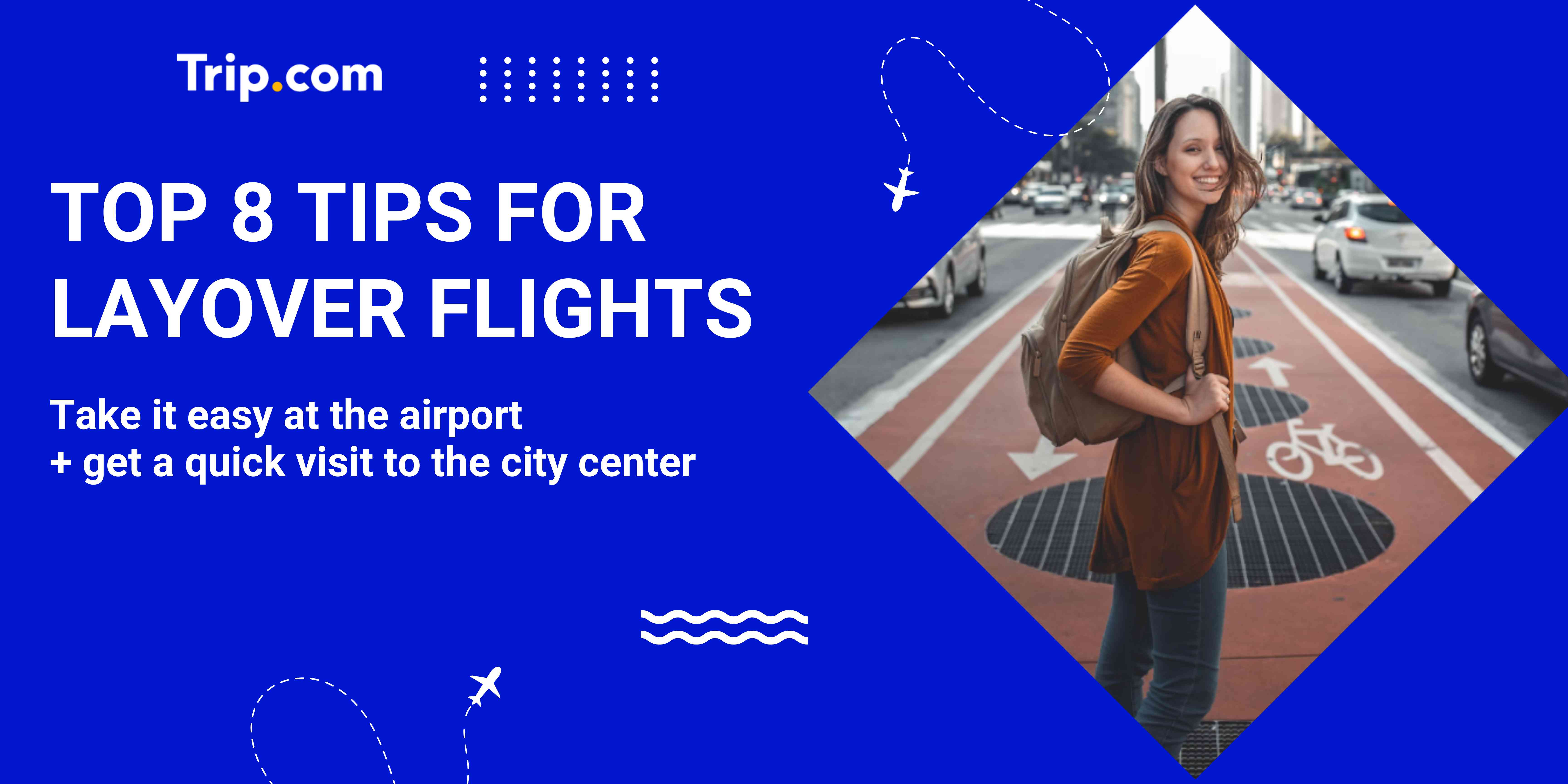 Top 8 tips to make the most of a layover flight