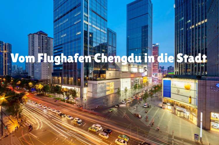 Vom Flughafen Chengdu in die Stadt