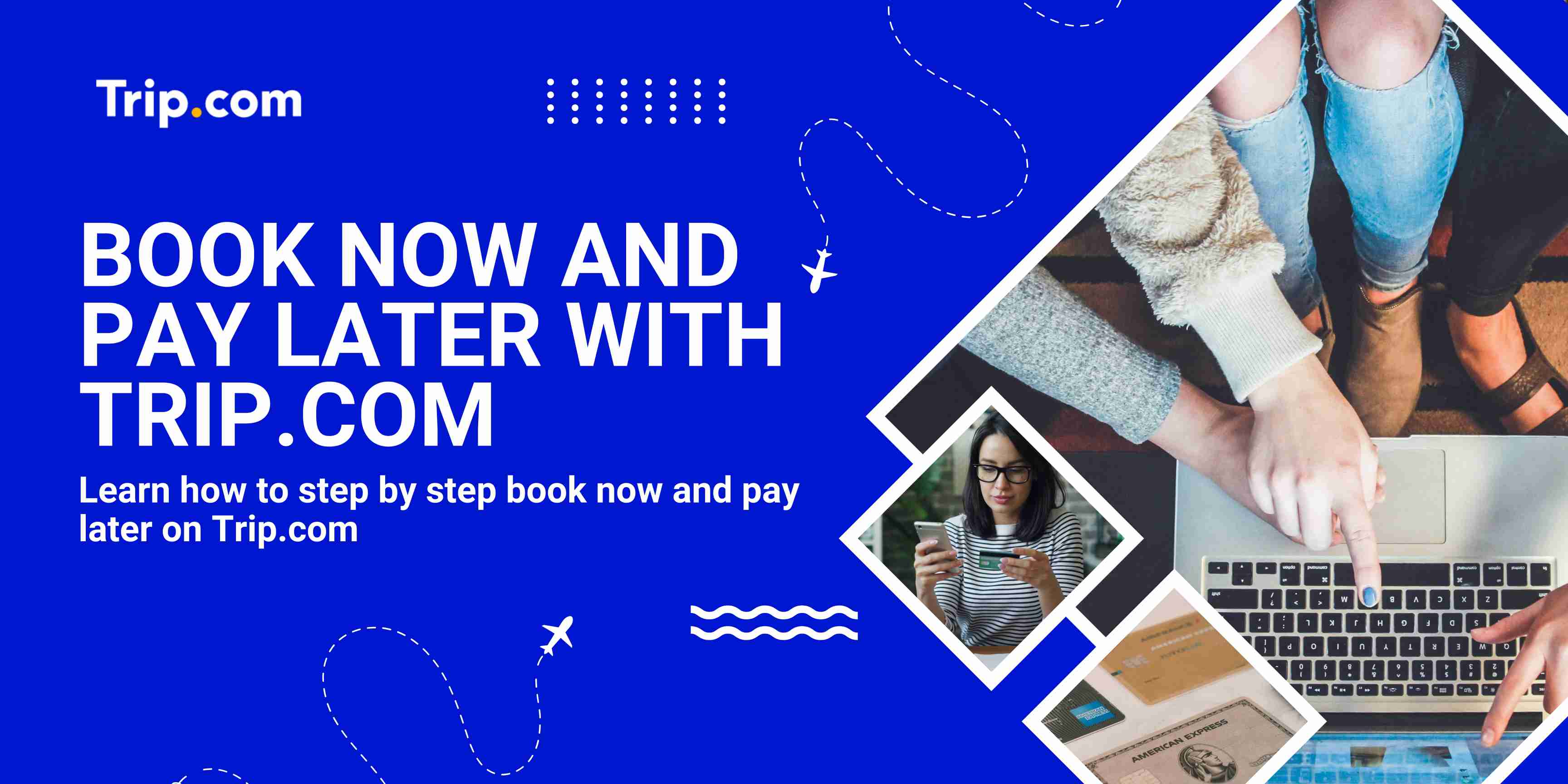 Book Now and Pay Later With Trip.com