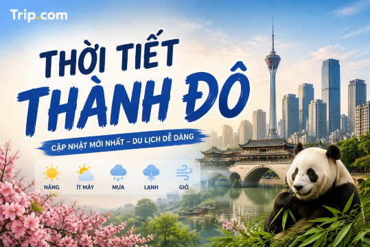 Thời tiết Thành Đô 2026: Cẩm nang du lịch 4 mùa & Nhiệt độ chi tiết