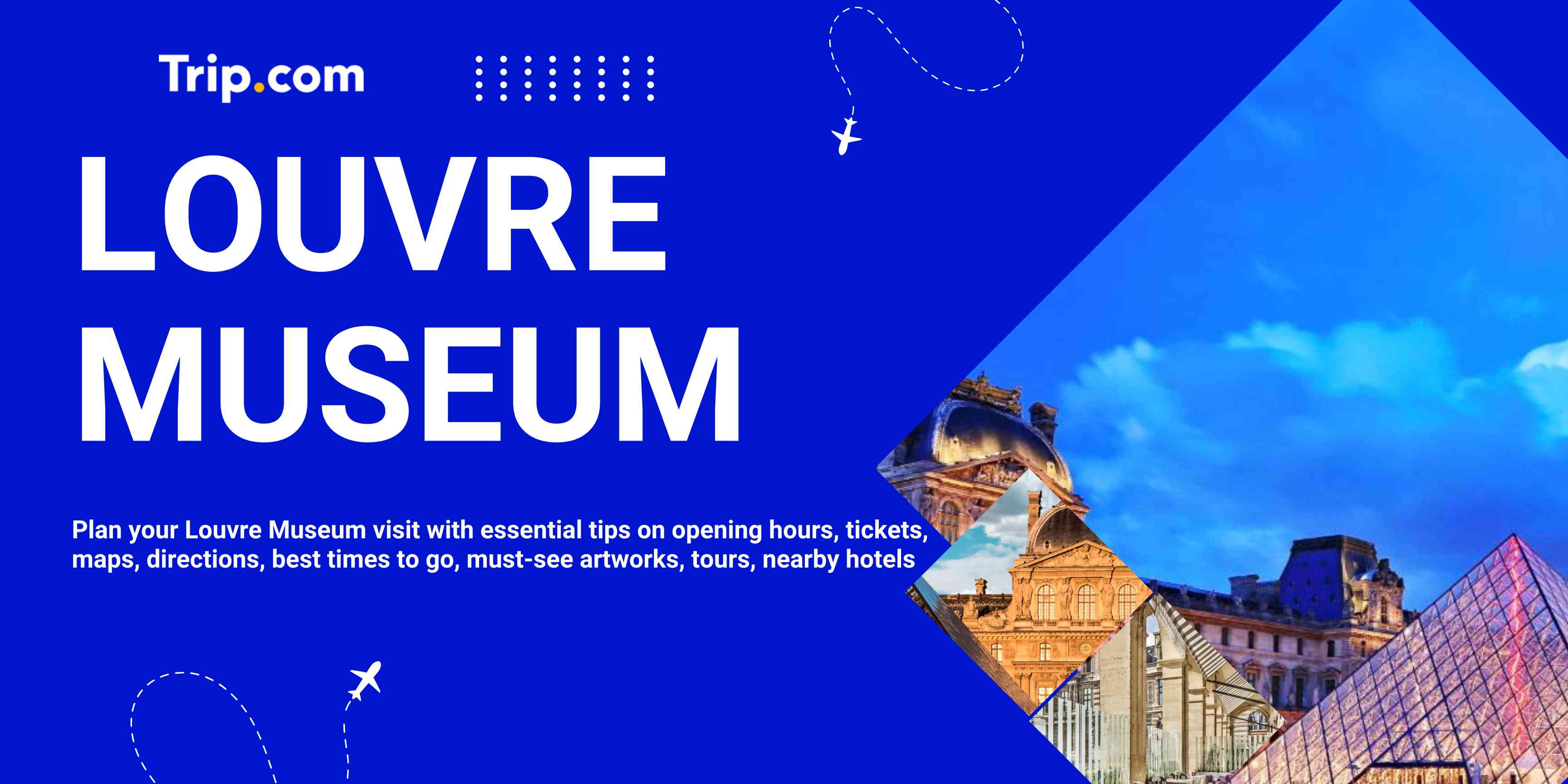Louvre Museum Visitor Guide – Opening Hours, Best Time to Visit, Must-See Exhibits