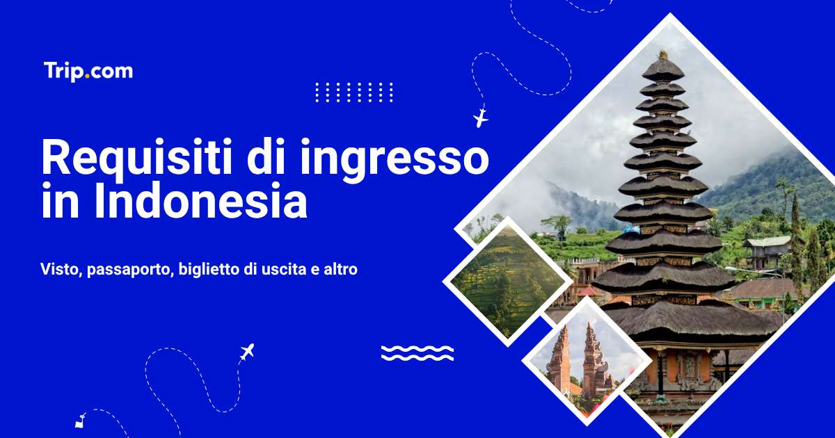 Requisiti d’ingresso per Indonesia 2026: Serve il visto?