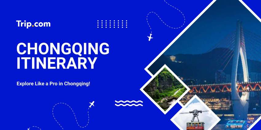 Chongqing Itinerary Guide: Flexible Travel Plan 2026 | Trip.com