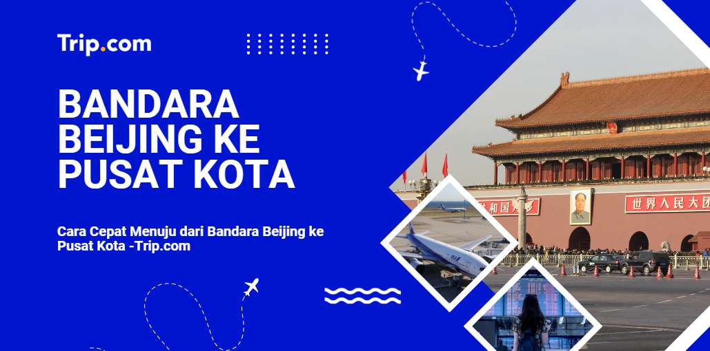 Bandara Beijing ke Pusat Kota-Trip.com