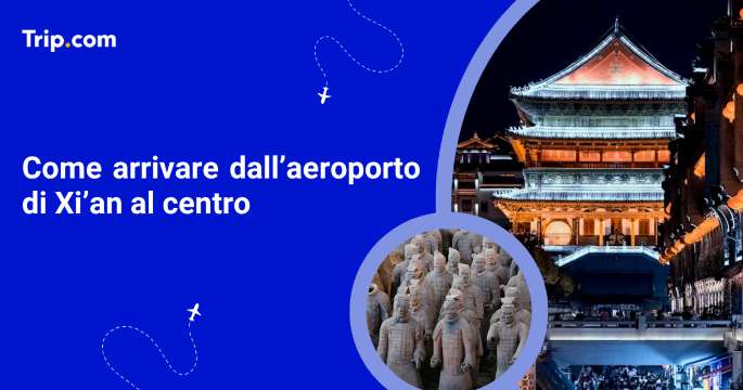 Come arrivare dall’aeroporto di Xi'an al centro