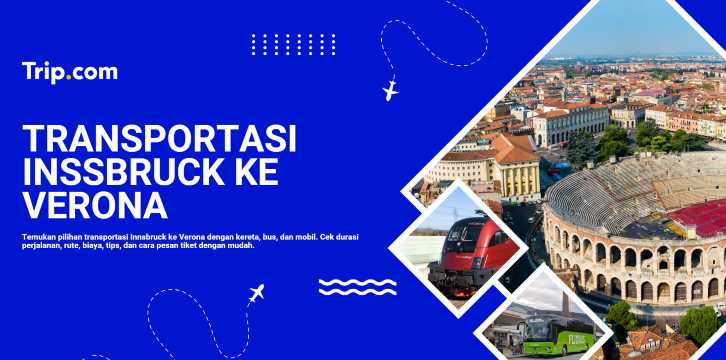 Innsbruck ke Verona: Pilihan Transportasi, Waktu & Harga | Trip.com