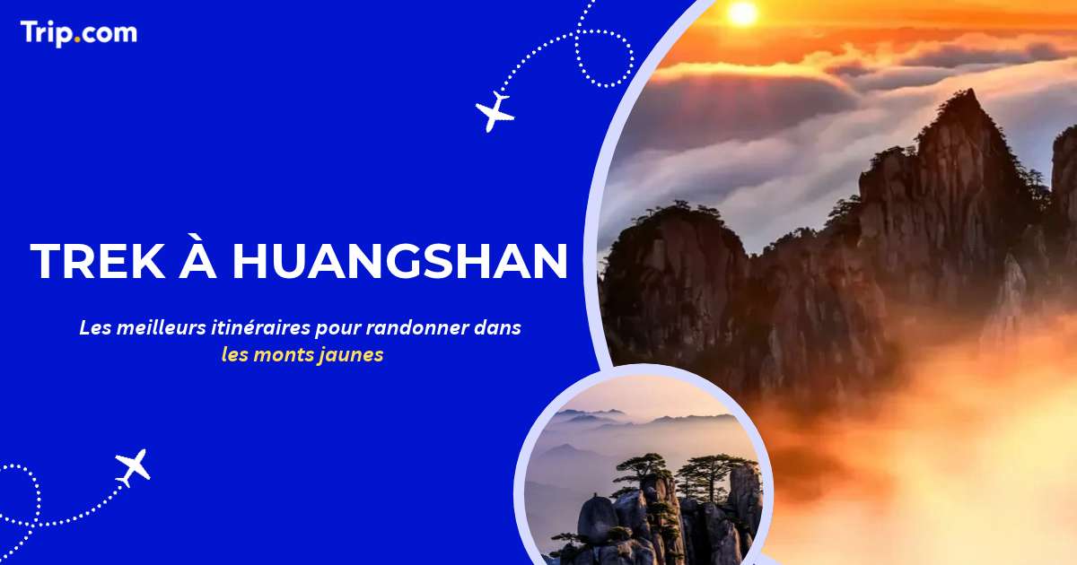 Trek à Huangshan : notre guide pour randonner dans les monts jaunes