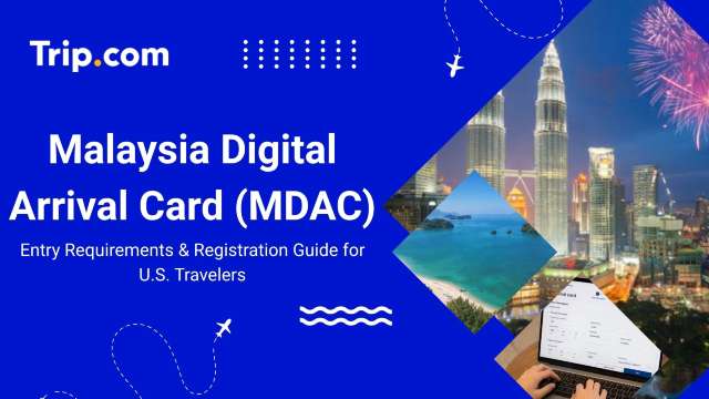 Malaysia Digital Arrival Card: Registration, Steps & Tips | Trip.com