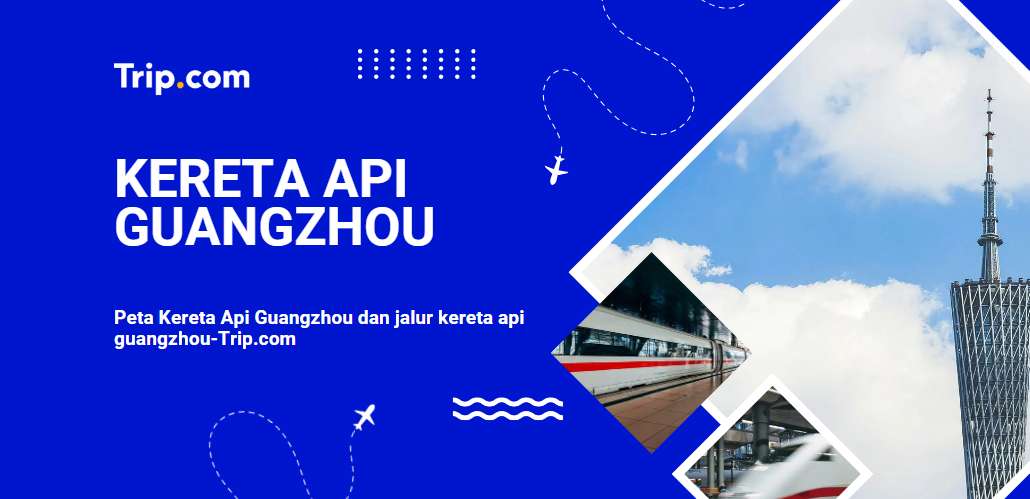Peta Kereta Api Guangzhou-Trip.com