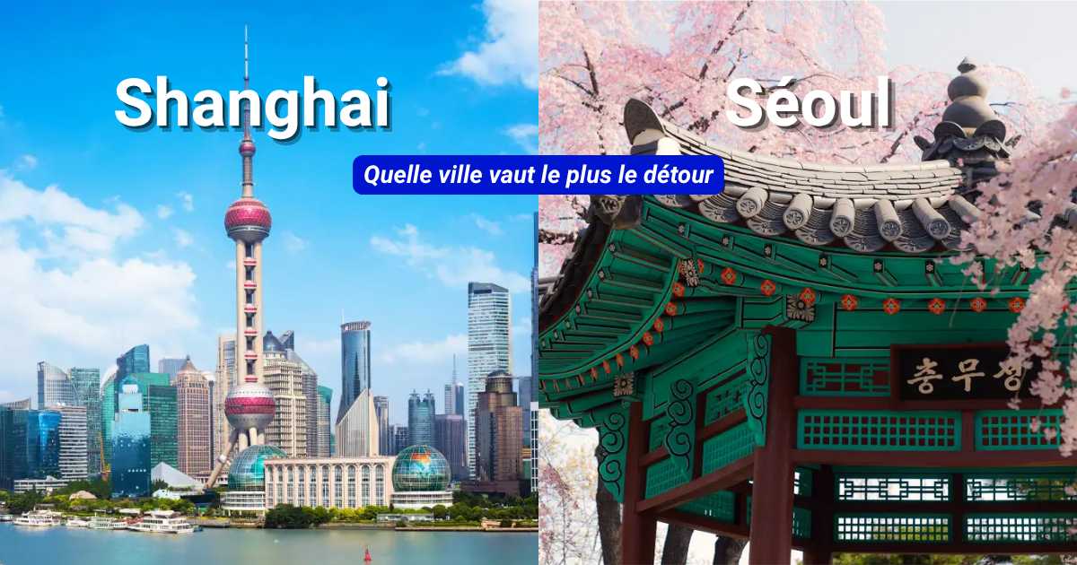 Shanghai ou Séoul : Quelle destination choisir en 2026