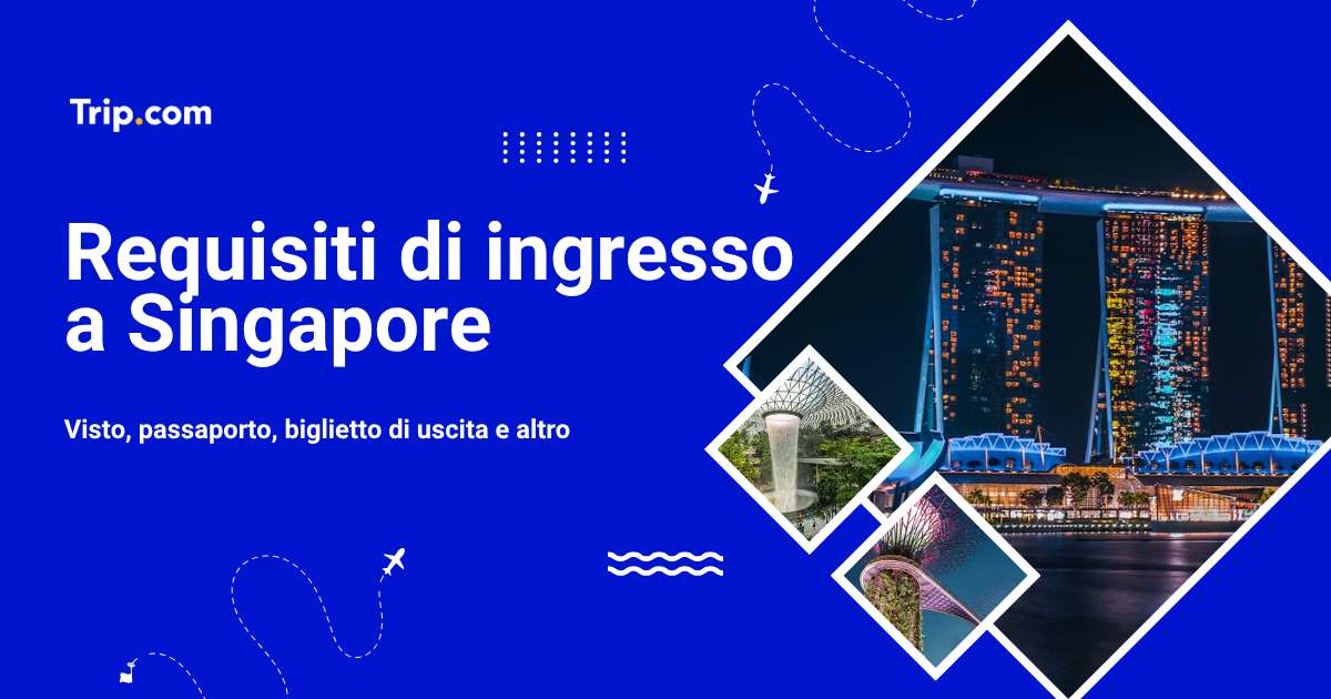 Requisiti d’ingresso per Singapore 2026: Serve il visto?