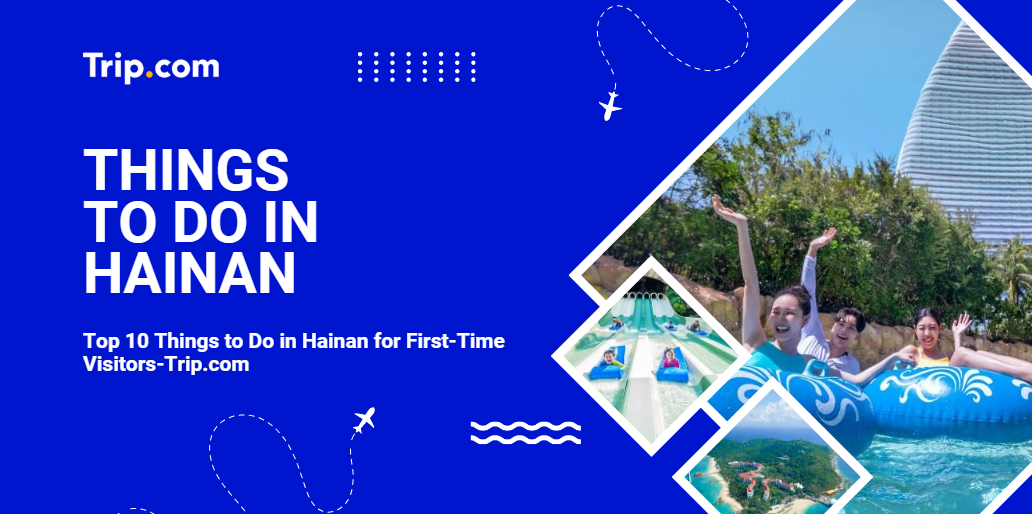 Top 10 Things to Do in Hainan-Trip.com