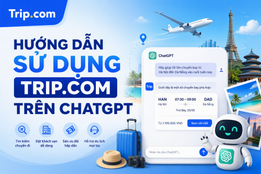 Hướng dẫn sử dụng Trip.com trên ChatGPT 2026: Đặt vé máy bay và tàu hỏa bằng AI