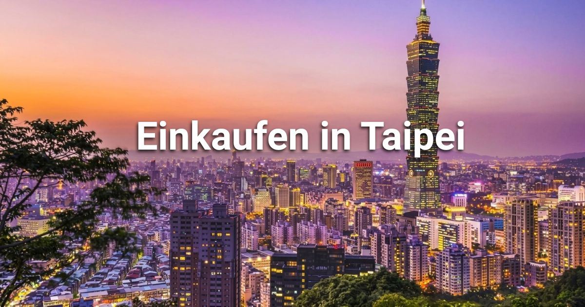 Einkaufen in Taipei: Souvenirs und Einkaufsviertel