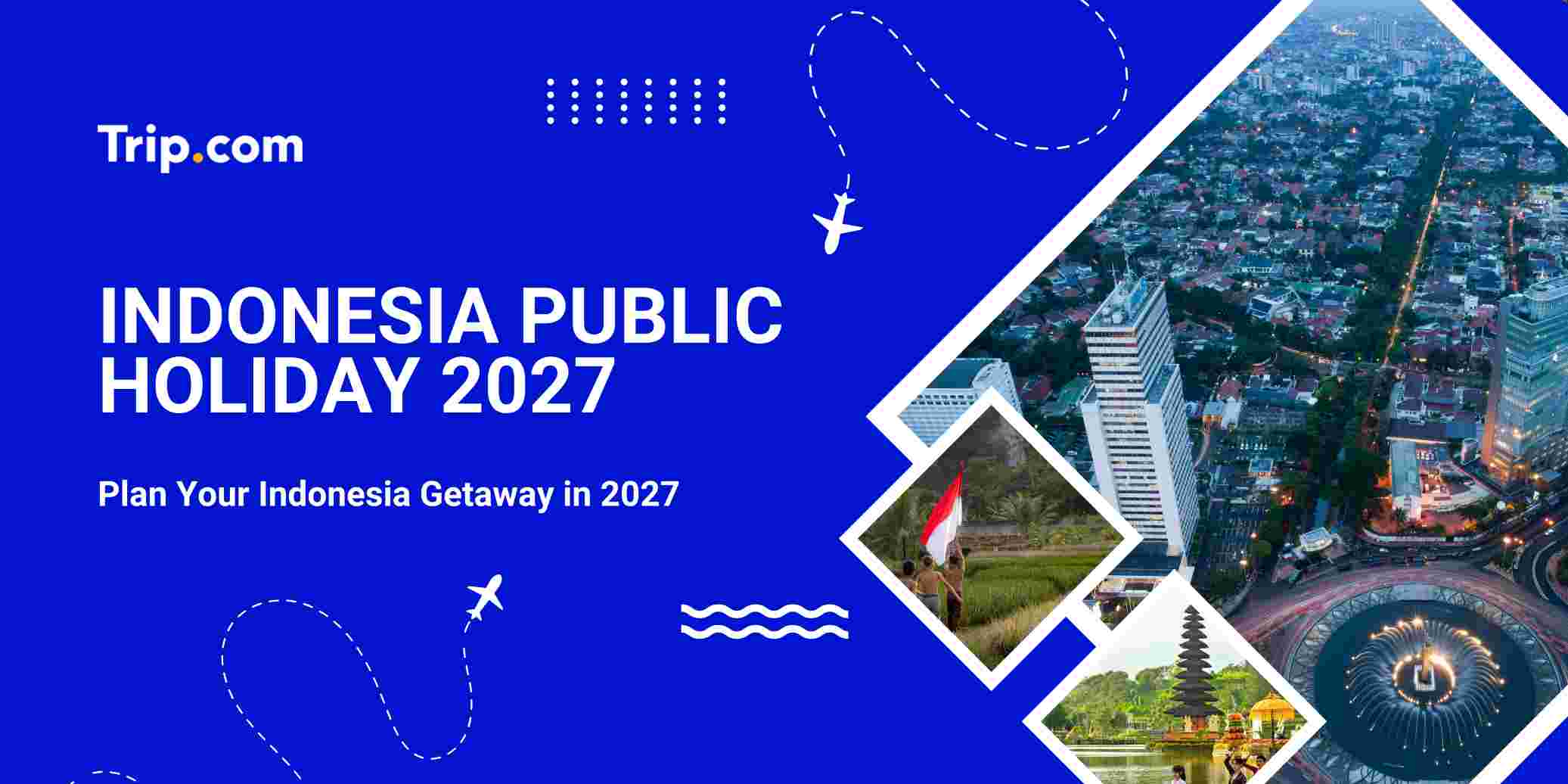 Indonesia Public Holiday 2027: Complete Calendar, Long Weekends & Travel Tips for Singaporeans