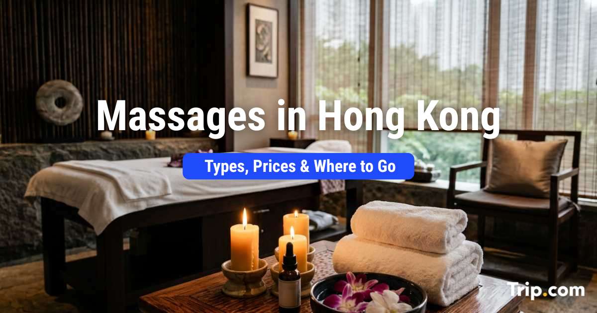 Hong Kong Massage Guide: Types, Prices & Where to Go