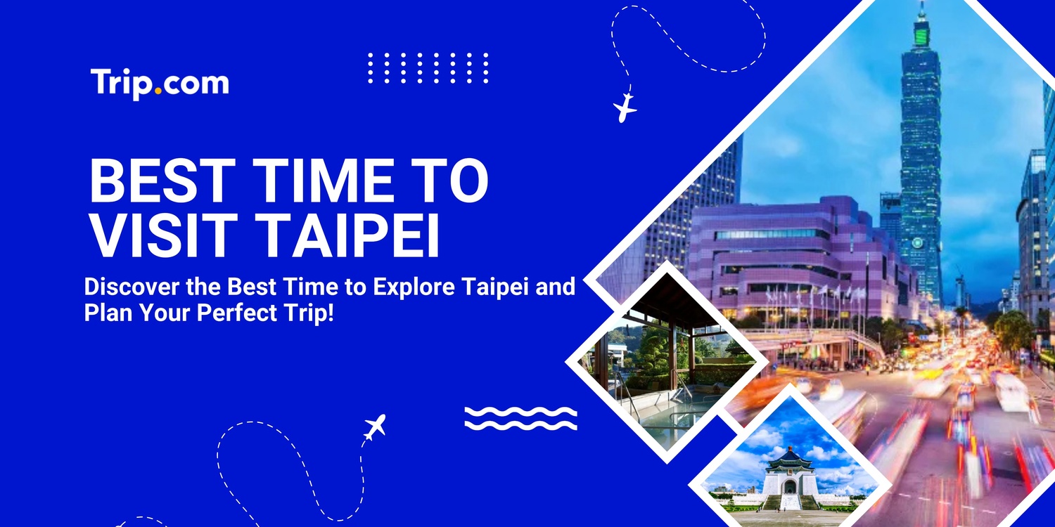 Best Time to Visit Taipei