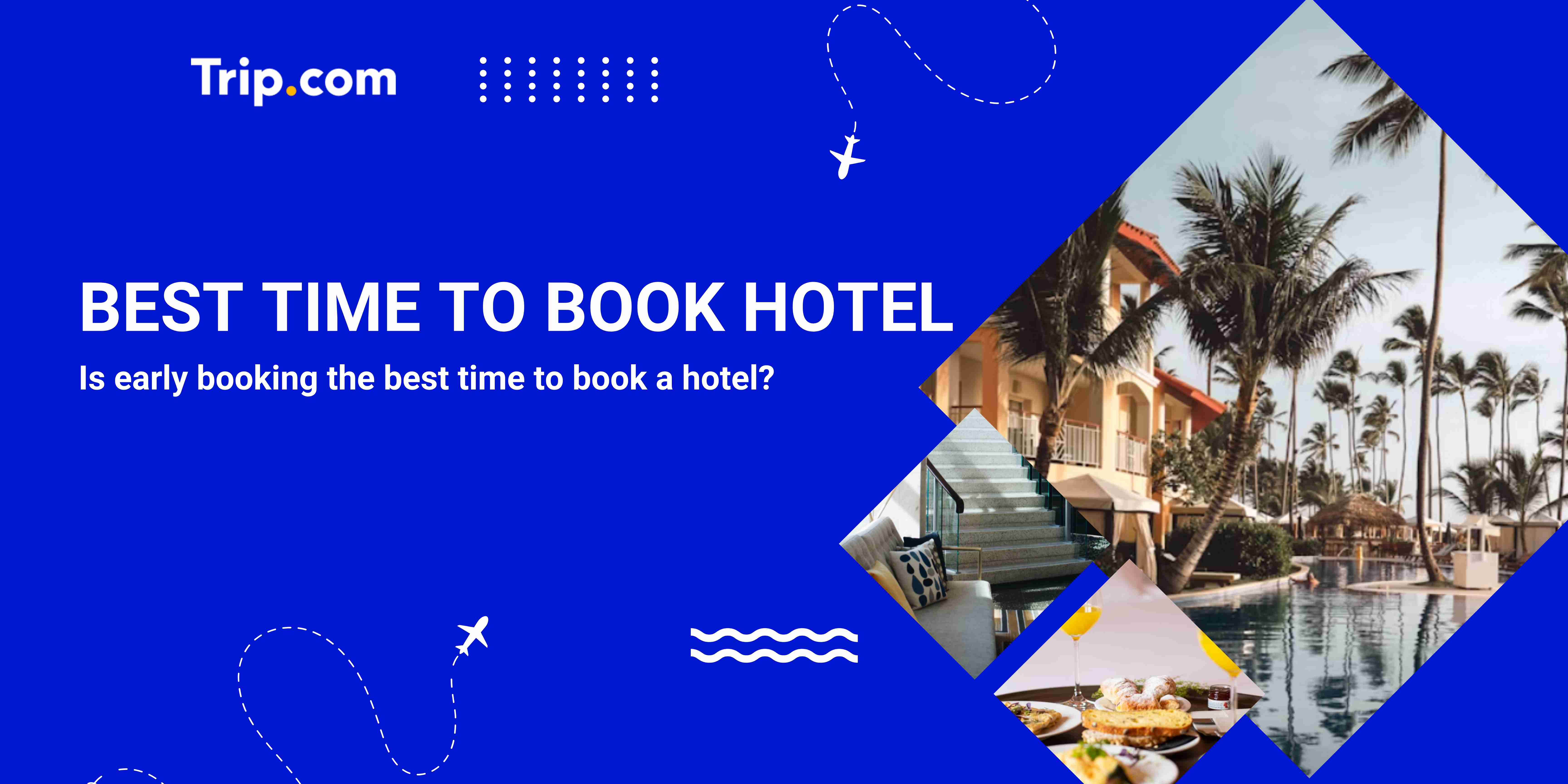 Best Time to Book Hotel: A Complete Guide to Getting the Lowest Price