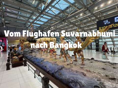 Vom Flughafen Suvarnabhumi nach Bangkok