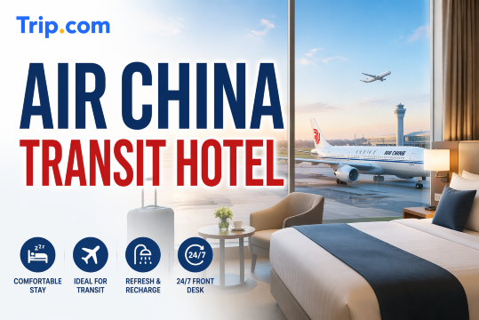 Air China Transit Hotel Guide: Free Layover Stay & Booking Tips | Trip.com