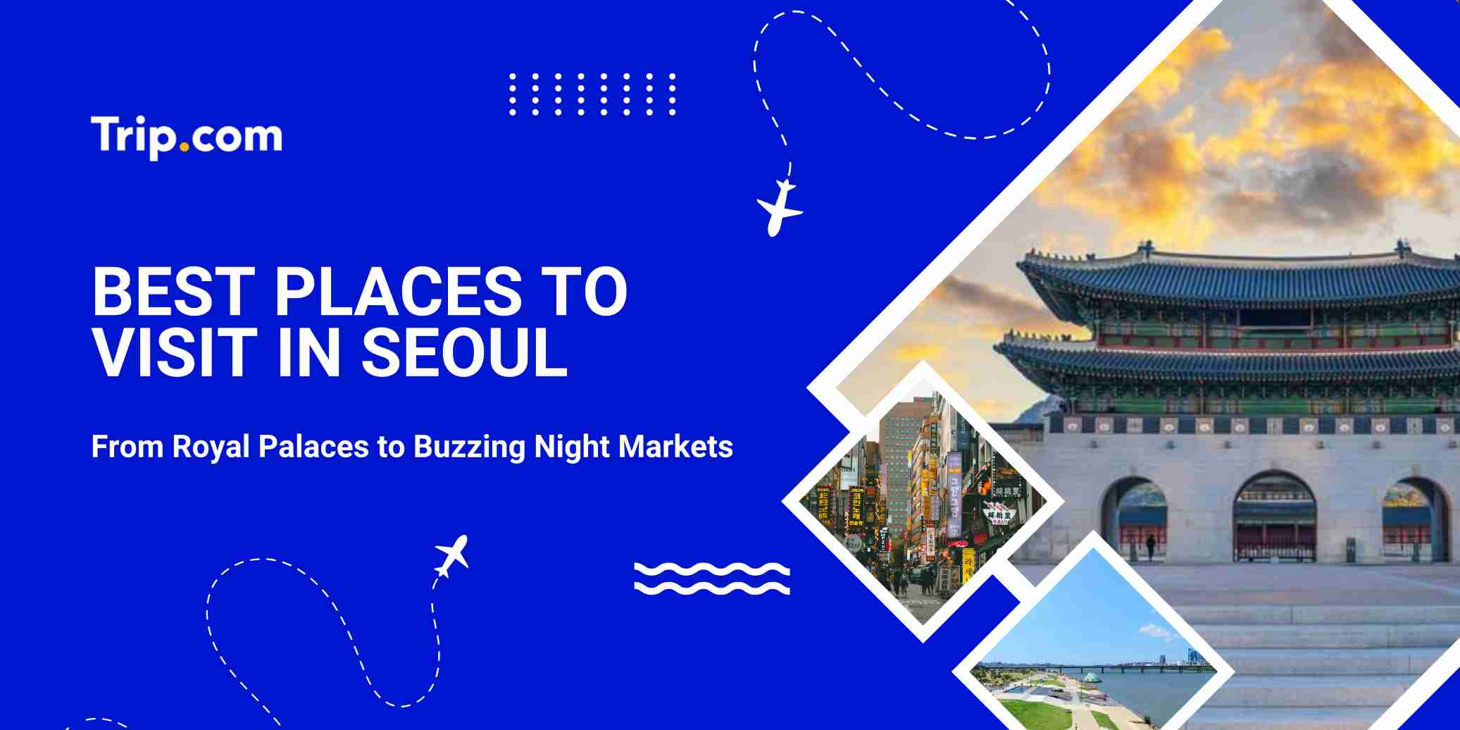 Best Places to Visit in Seoul: Top Attractions & Travel Tips
