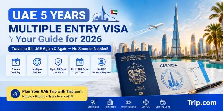 5 Years Multiple Entry Visa UAE (2026): Requirements, Cost & How to Apply | Trip.com